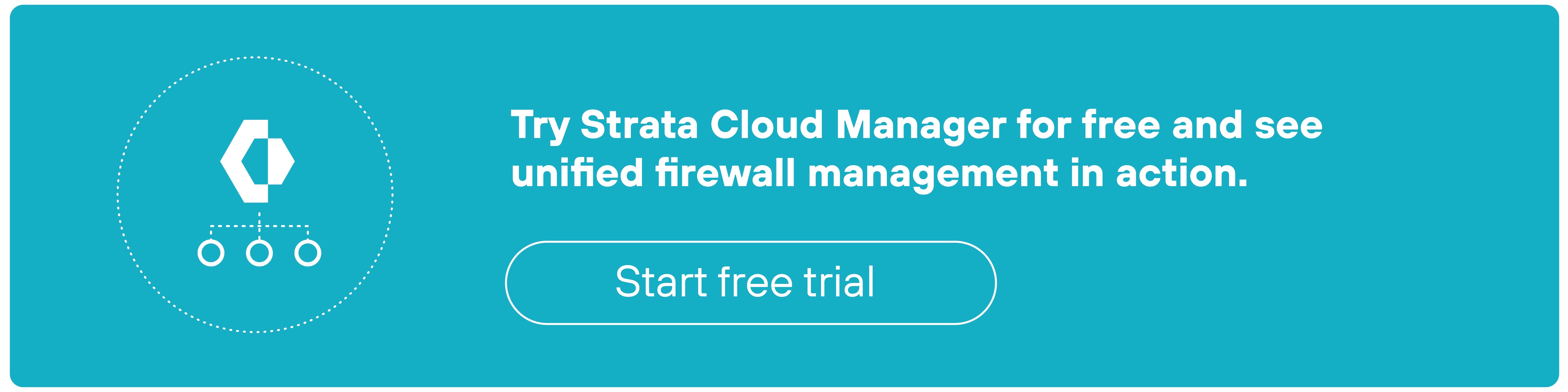 A teal rectangular call-to-action banner displays a white outlined icon on the left showing a hexagon with a vertical line through its center above three small circles connected by lines. To the right, bold white text reads 'Try Strata Cloud Manager for free and see unified firewall management in action.' Beneath the text is a rounded rectangular button with a thin white border containing the words 'Start free trial' in white.