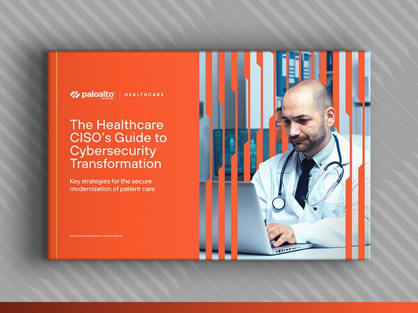 The Healthcare CISO’s Guide to Cybersecurity Transformation