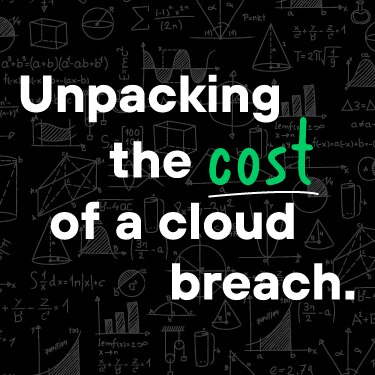 Understand the Hidden Costs of a Cloud Breach