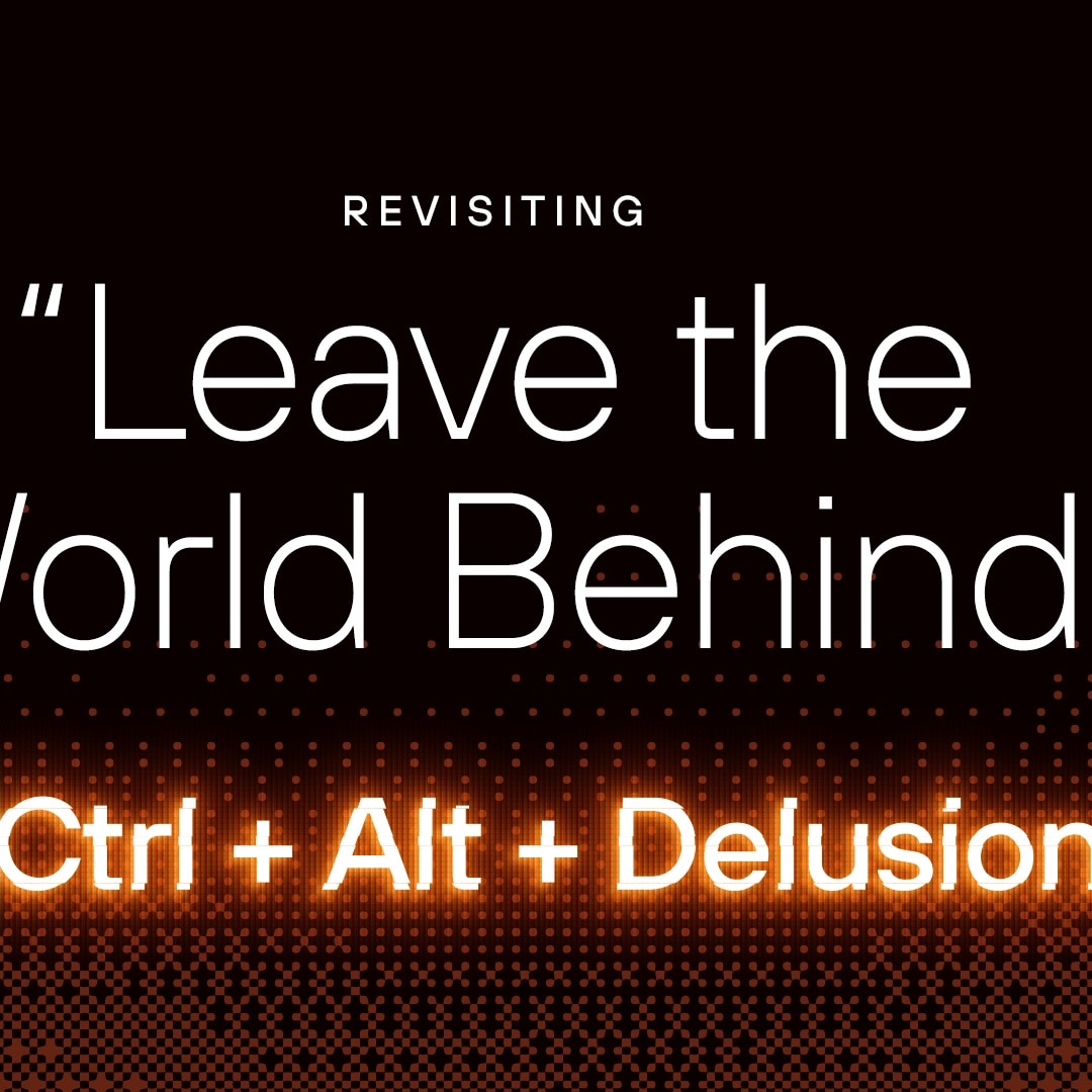 Ctrl + Alt + Delusion: Revisiting the Synchronized Chaos of “Leave the World Behind”